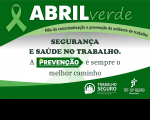 Arte com fundo branco e detalhes verde. Na parte superior, laço verde e texto escrito ABRIL VERDE. Abaixo as seguintes frases: MÊS DA CONSCIENTIZAÇÃO E PREVENÇÃO DO ACIDENTE DO TRABALHO e slogan da campanha. No rodapé, logomarca do Programa Trabalho Seguro e do TRT-16.