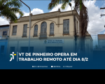 Arte com a fachada da VT de Pinheiro (MA) e na parte inferior a informação: VT de Pinheiro opera em trabalho remoto até dia 8/2.