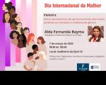 Arte com informações: Dia Internacional da Mulher – palestra: Novas perspectivas de aprimoramento das lentes jurídicas no combate à violência de gênero. Palestrante Alda Fernanda Bayma. Na parte inferior o serviço: 7 de março de 2025, 9h30 às 10h30, local: Auditório da Ejud-16.