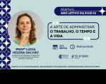 Arte com fundo azul claro: Destaque uma foto do rosto da profa. Lúcia Helena Galvão. Abertura do Ano Letivo da EJUD16. Tema: Arte de Administrar  o trabalho, o tempo e a vida.