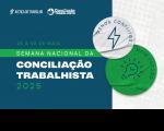 Arte nas cores Azul e cinza claro: Semana Nacional da Conciliação Trabalhista 2025. Slogan "Menos Conflitos Mais Futuro. 26 a 30 de maio.
