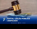 Arte feita com a foto do martelo do juiz. Na parte inferior a informação: EDITAL LEILÃO PÚBLICO UNIFICADO