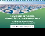 Arte feita com a imagem dos lençois maranhenses (dunas brancas e lagoas). Na parte inferior a mensagem: I Seminário Turismo Sustentável e Trabalho Decente. 17 e 18 de novembro deste ano.