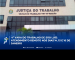 Arte feita com a foto da fachada do Fórum Astolfo Serra. Na parte inferior: 4ª Vara do Trabalho de São Luís: atendimento remoto nos dias 14, 15 e 16 de janeiro