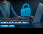 Arte mostra uma pessoa usando um notebook. Uma imagem de um cadeado está no meio da arte. Na parte interior a informação: AUTENTICAÇÃO EM MULTIPLOS FATORES (MFA)