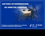 Arte em tom azul. Ao centro da imagem da Deusa da Justiça segurando uma balança. Na parte superior: Sistema Interamericano de Direitos Humanos. Na parte inferior a logomarca do TRT16.