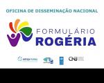 Arte com destaque para o nome Formulário Rogéria. Na parte superior: Oficina de Disseminação Nacional