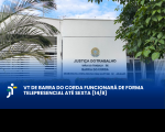 Arte feita com a foto de um prédio e a informação: VT de Barra do Corda funcionará de forma telepresencial até sexta-feira (14/8)