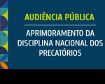 Arte com fundo azul. Ao centro a informação: Audiência Pública: Aprimoramento da disciplina Nacional dos Precatórios